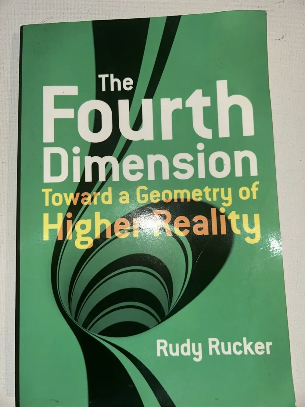 Fourth Dimension : Toward a Geometry of Higher Reality by Rudy Rucker (2014,...